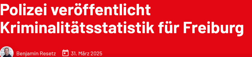 Die Kriminalstatistik für Freiburg spricht eine deutliche Sprache Die Kriminalstatistik für Freiburg spricht eine deutliche Sprache